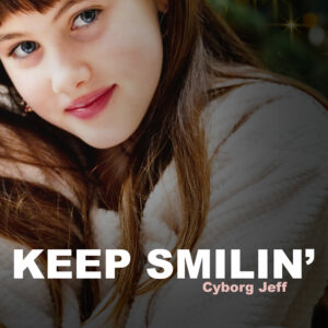 cover - Cyborg Jeff - keep smilin'